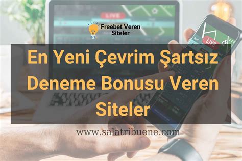 çevrim şartsız deneme bonusu